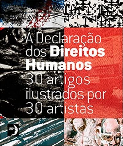 A Declaração dos Direitos Humanos – 30 artigos ilustrados por 30 artistas