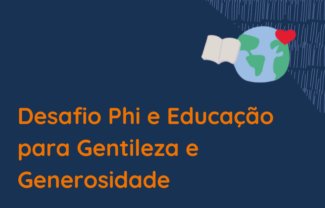 Regulamento do Desafio Phi de Educação para Gentileza e Generosidade